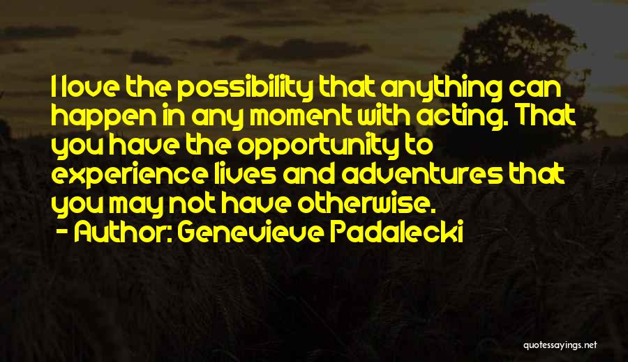 Genevieve Padalecki Quotes 762208