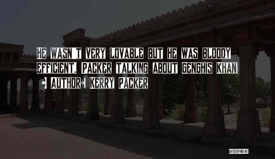 Genghis Quotes By Kerry Packer