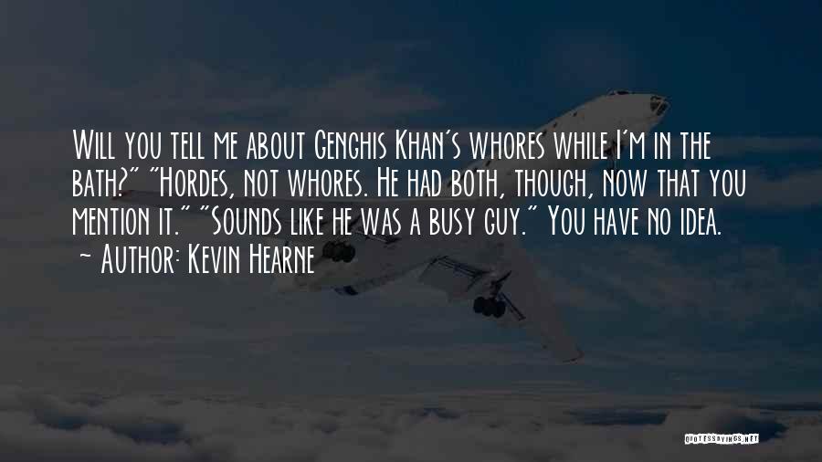 Genghis Quotes By Kevin Hearne