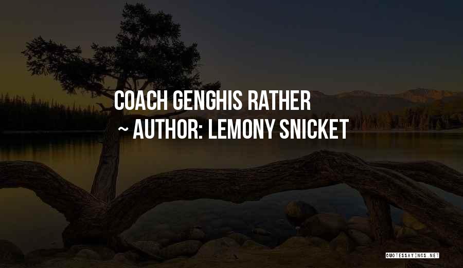 Genghis Quotes By Lemony Snicket