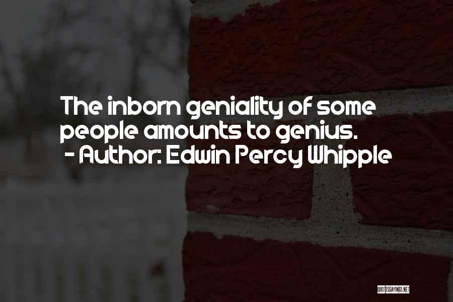 Geniality Quotes By Edwin Percy Whipple