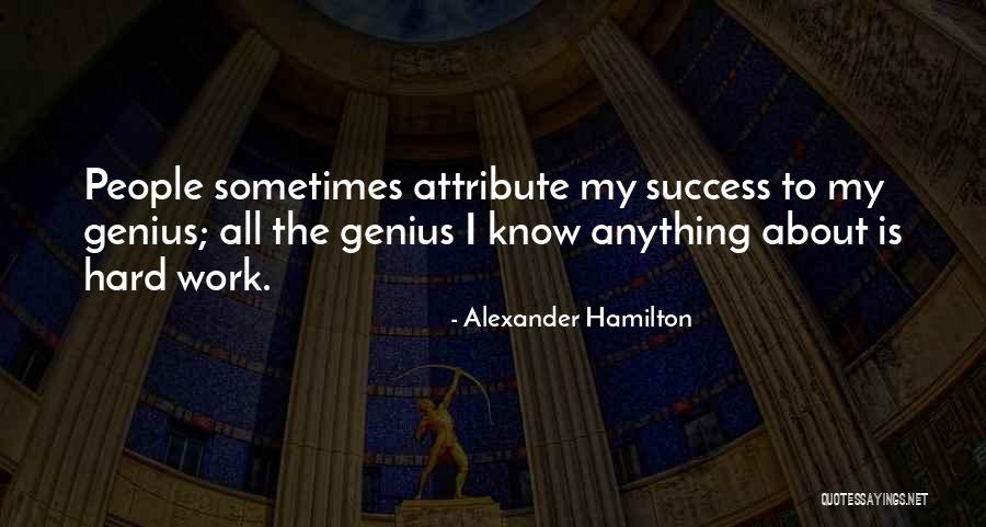 Genius And Hard Work Quotes By Alexander Hamilton