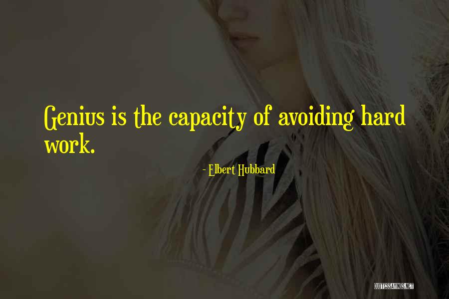 Genius And Hard Work Quotes By Elbert Hubbard Genius And Hard Work Quotes By Elbert Hubbard
