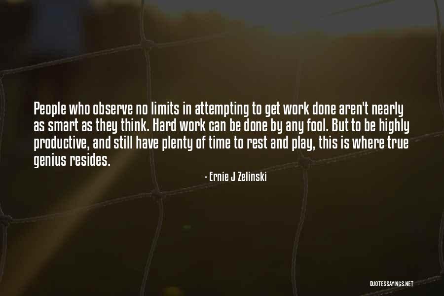 Genius And Hard Work Quotes By Ernie J Zelinski Genius And Hard Work Quotes By Ernie J Zelinski