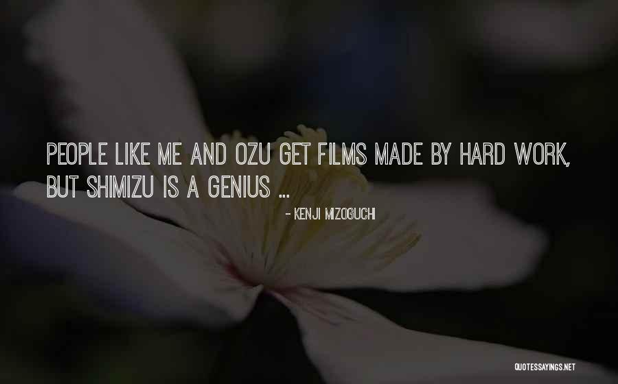 Genius And Hard Work Quotes By Kenji Mizoguchi Genius And Hard Work Quotes By Kenji Mizoguchi