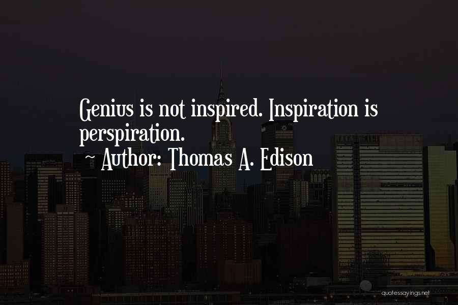 Genius And Hard Work Quotes By Thomas A. Edison