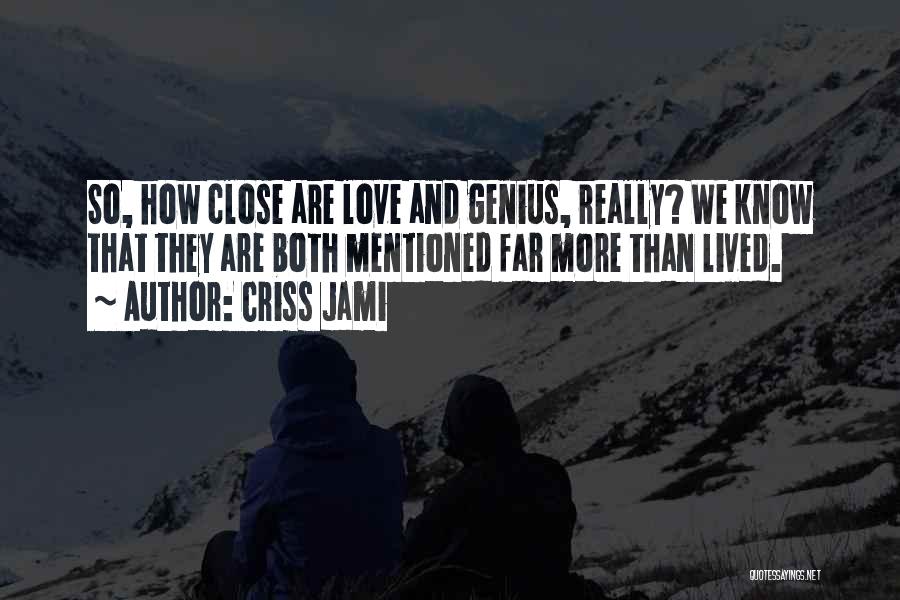 Genius And Love Quotes By Criss Jami