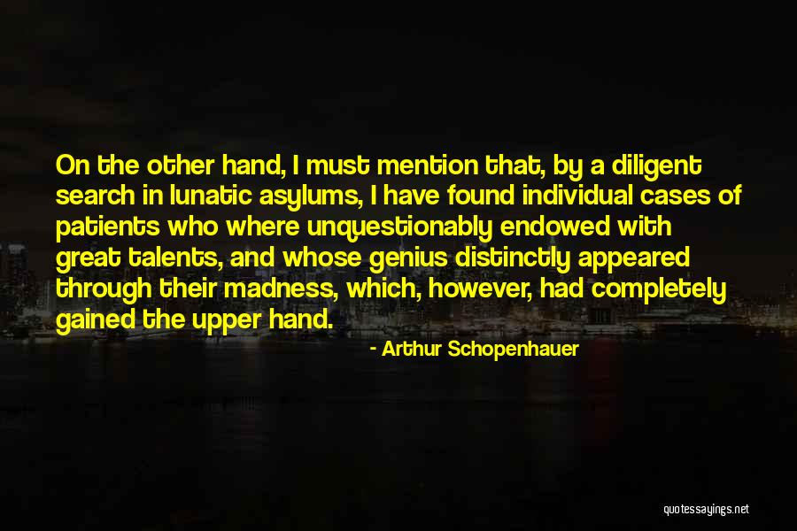 Genius And Madness Quotes By Arthur Schopenhauer Genius And Madness Quotes By Arthur Schopenhauer