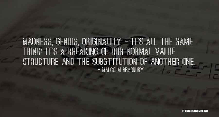 Genius And Madness Quotes By Malcolm Bradbury Genius And Madness Quotes By Malcolm Bradbury