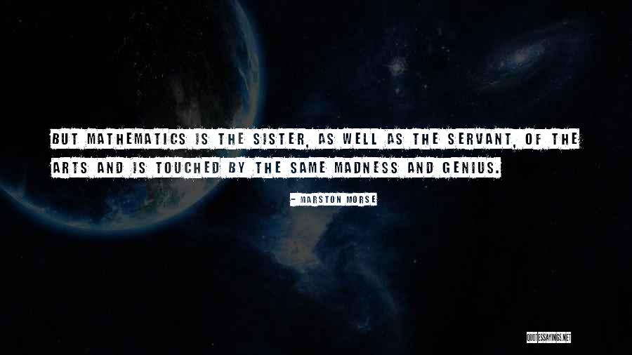 Genius And Madness Quotes By Marston Morse Genius And Madness Quotes By Marston Morse