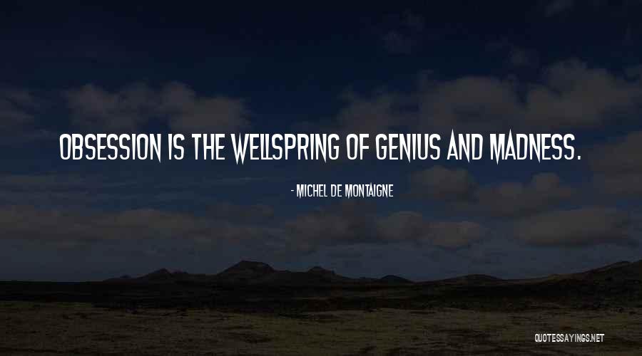Genius And Madness Quotes By Michel De Montaigne Genius And Madness Quotes By Michel De Montaigne
