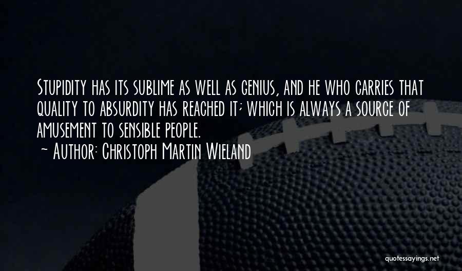 Genius And Stupidity Quotes By Christoph Martin Wieland