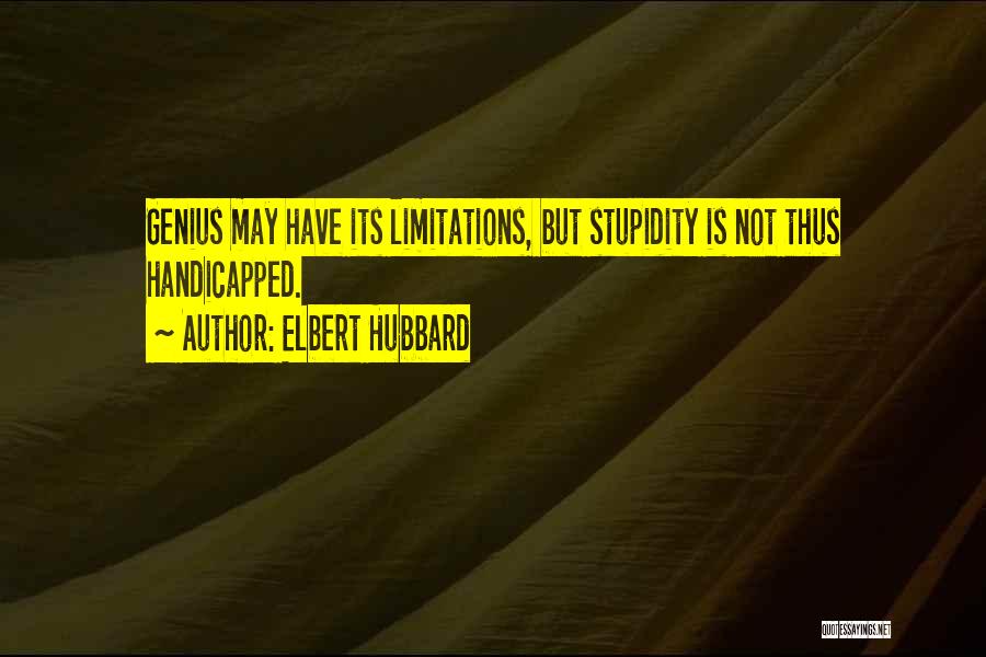 Genius And Stupidity Quotes By Elbert Hubbard