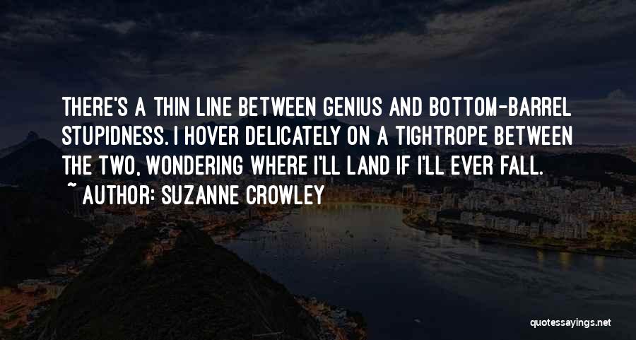 Genius And Stupidity Quotes By Suzanne Crowley