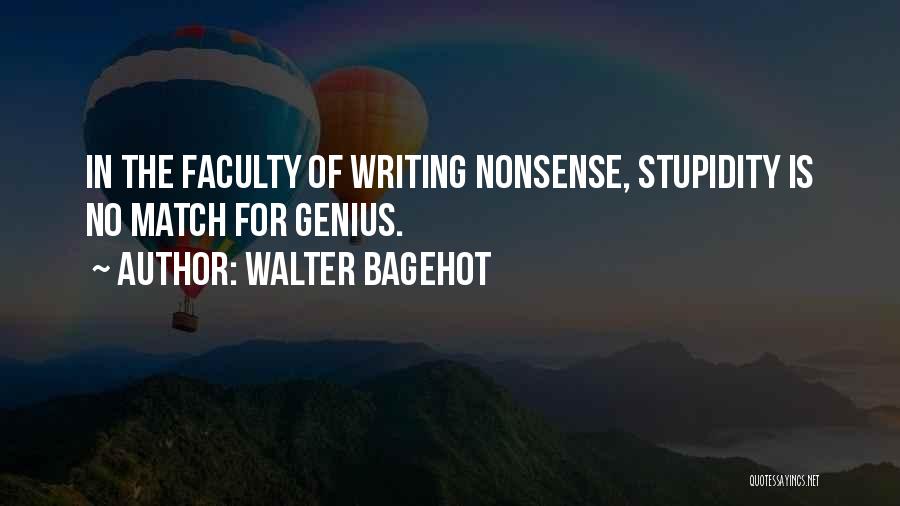 Genius And Stupidity Quotes By Walter Bagehot