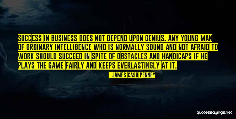 Genius And Success Quotes By James Cash Penney Genius And Success Quotes By James Cash Penney
