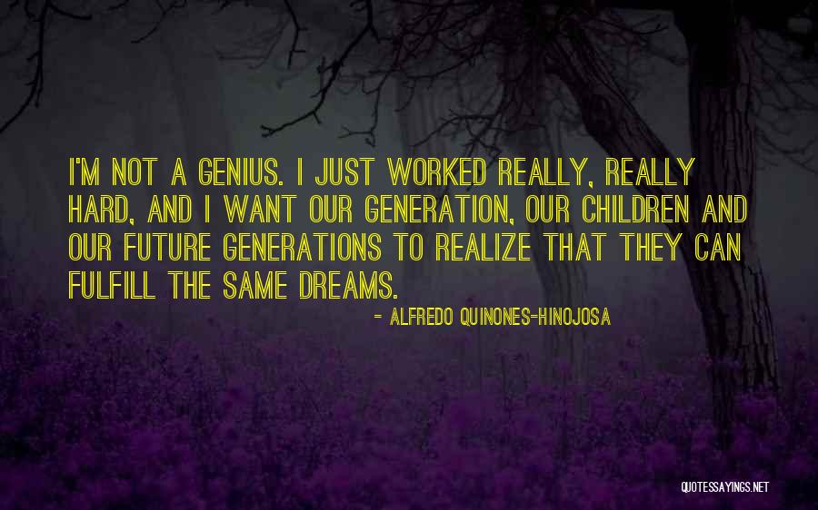 Genius Children Quotes By Alfredo Quinones-Hinojosa Genius Children Quotes By Alfredo Quinones-Hinojosa