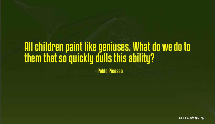 Genius Children Quotes By Pablo Picasso Genius Children Quotes By Pablo Picasso