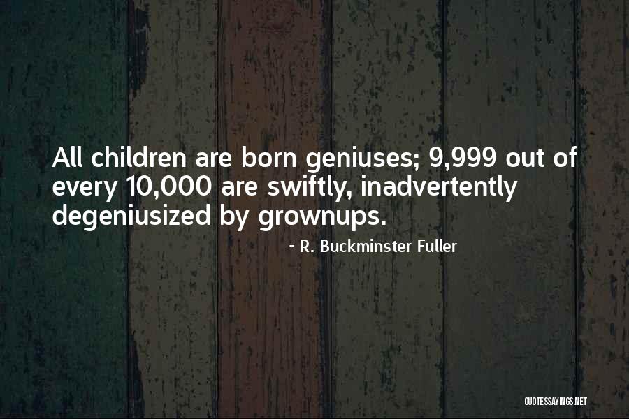 Genius Children Quotes By R. Buckminster Fuller Genius Children Quotes By R. Buckminster Fuller