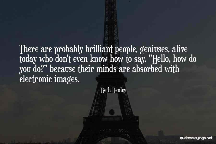 Genius Mind Quotes By Beth Henley Genius Mind Quotes By Beth Henley