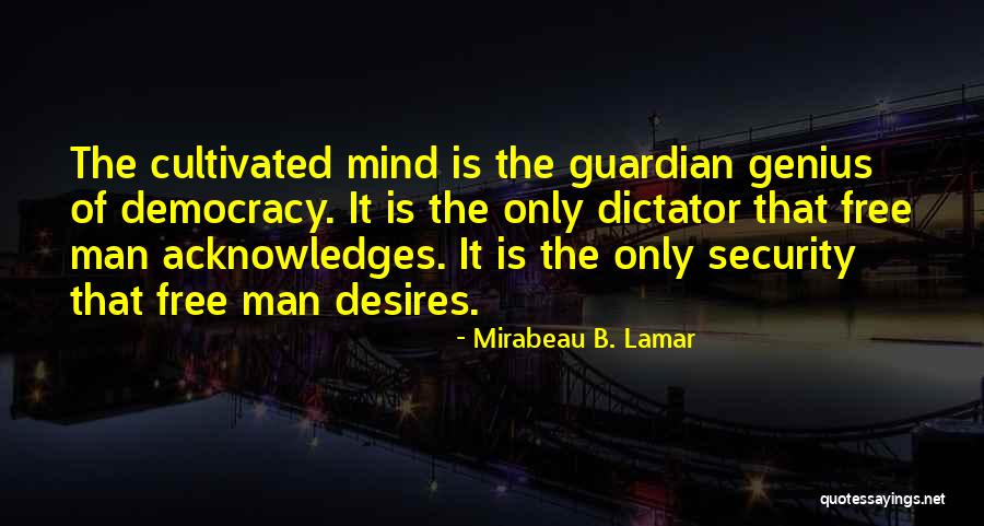 Genius Mind Quotes By Mirabeau B. Lamar Genius Mind Quotes By Mirabeau B. Lamar