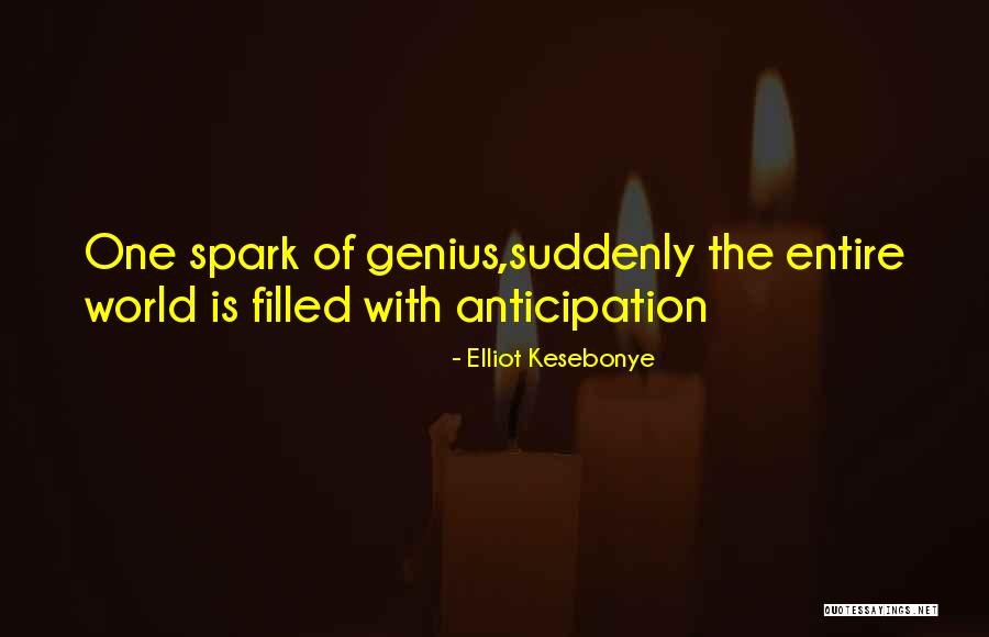 Genius Quotes Quotes By Elliot Kesebonye Genius Quotes Quotes By Elliot Kesebonye