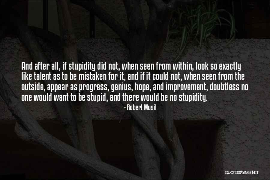 Genius Stupidity Quotes By Robert Musil Genius Stupidity Quotes By Robert Musil