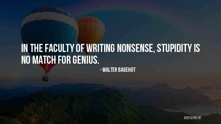 Genius Stupidity Quotes By Walter Bagehot Genius Stupidity Quotes By Walter Bagehot