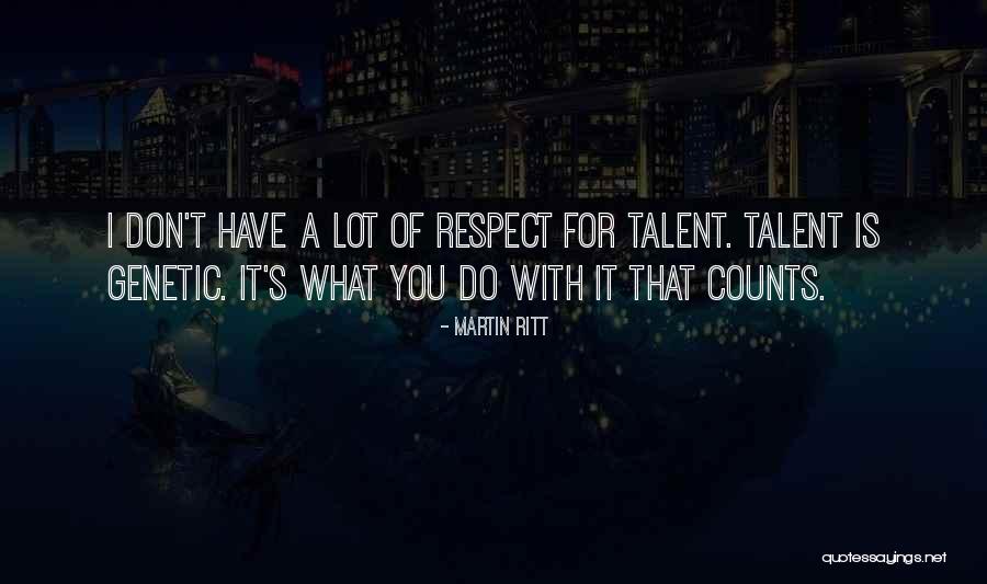 Genius Talent Quotes By Martin Ritt Genius Talent Quotes By Martin Ritt