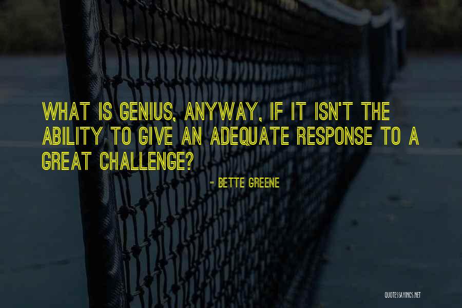 Genius The Great Quotes By Bette Greene Genius The Great Quotes By Bette Greene