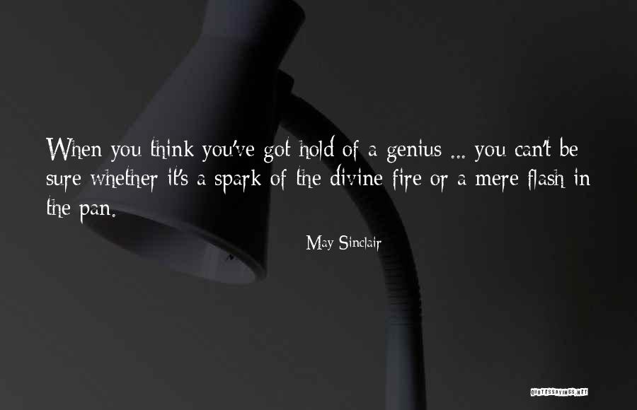 Genius Thinking Quotes By May Sinclair Genius Thinking Quotes By May Sinclair