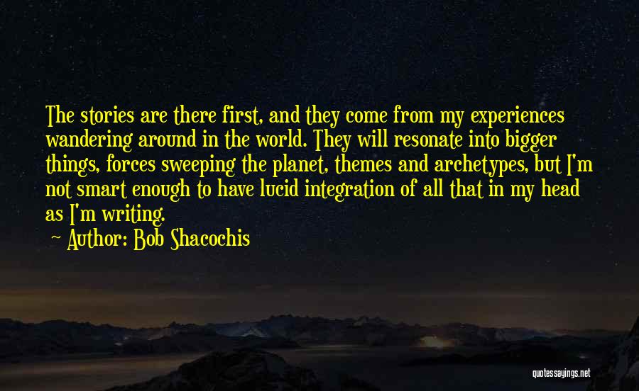 Genlis Quotes By Bob Shacochis