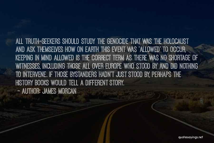 Genocide From Books Quotes By James Morcan