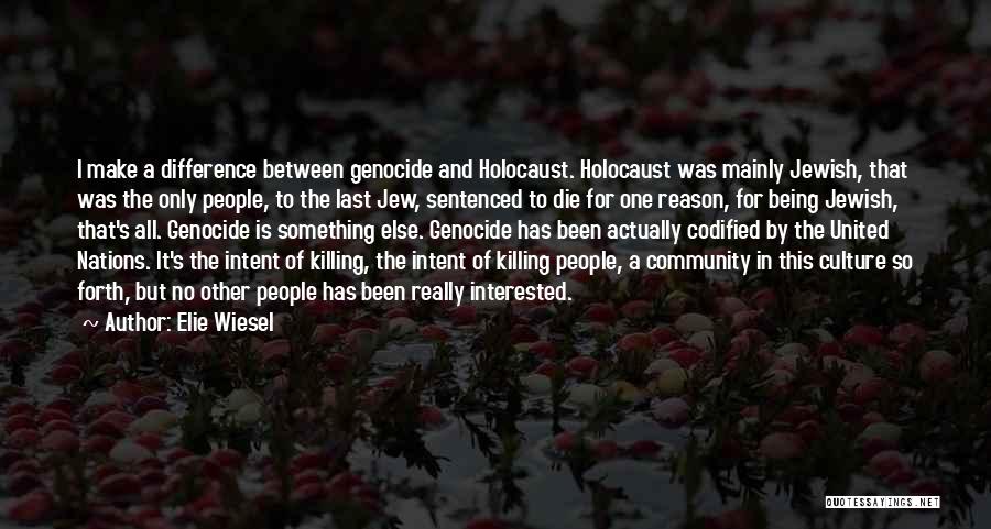 Genocide In The Holocaust Quotes By Elie Wiesel