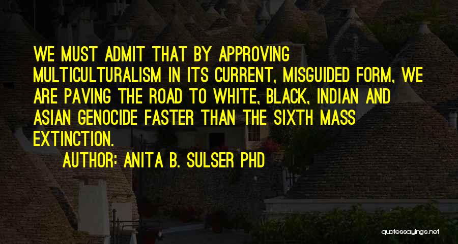 Genocide Quotes By Anita B. Sulser PhD