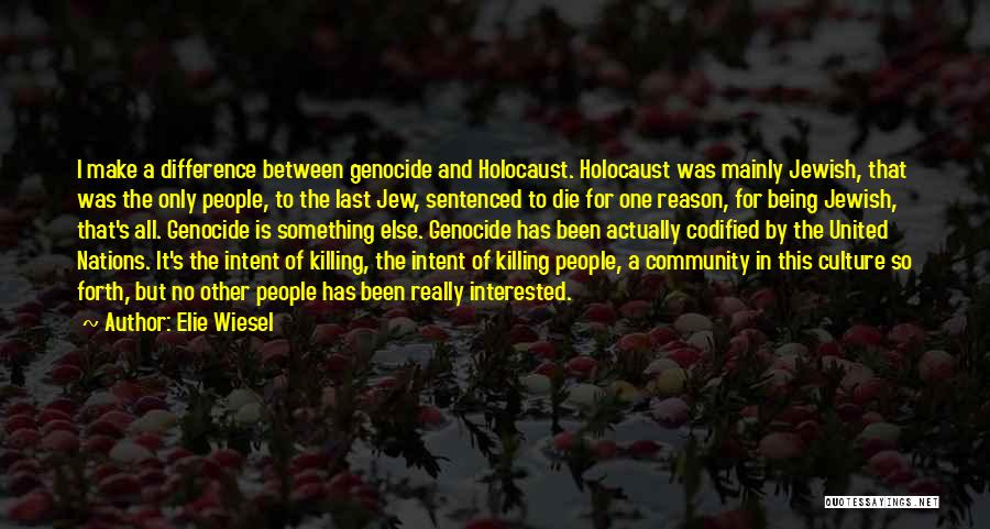 Genocide Quotes By Elie Wiesel