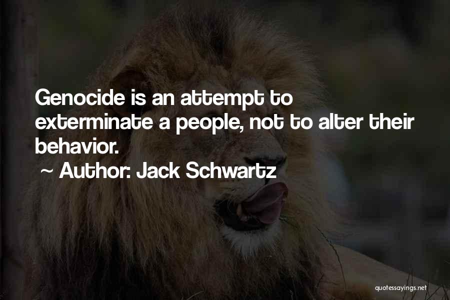 Genocide Quotes By Jack Schwartz