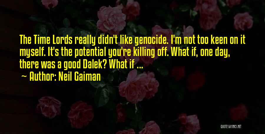 Genocide Quotes By Neil Gaiman