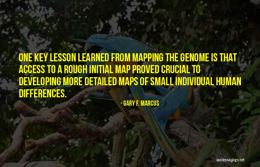 Genome Mapping Quotes By Gary F. Marcus Genome Mapping Quotes By Gary F. Marcus