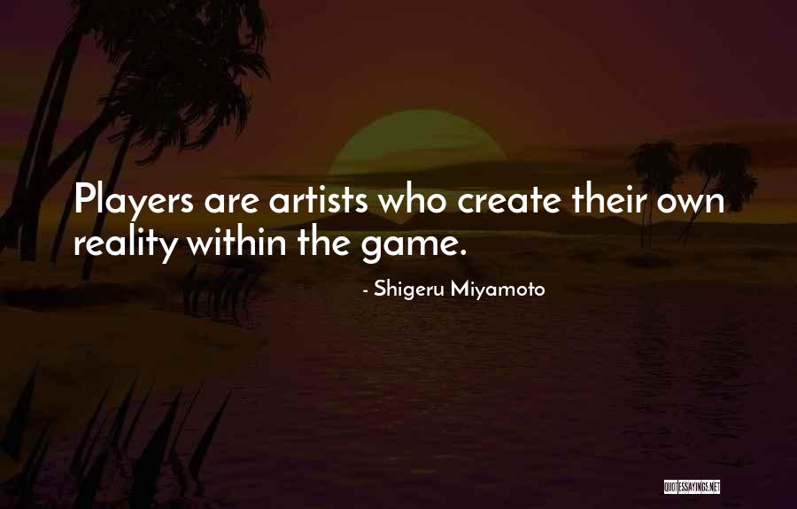 Genomes Show Quotes By Shigeru Miyamoto Genomes Show Quotes By Shigeru Miyamoto