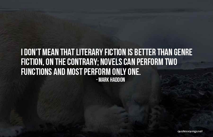 Genre Fiction Quotes By Mark Haddon Genre Fiction Quotes By Mark Haddon