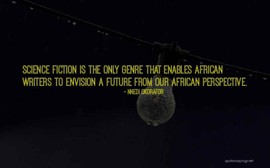 Genre Fiction Quotes By Nnedi Okorafor Genre Fiction Quotes By Nnedi Okorafor