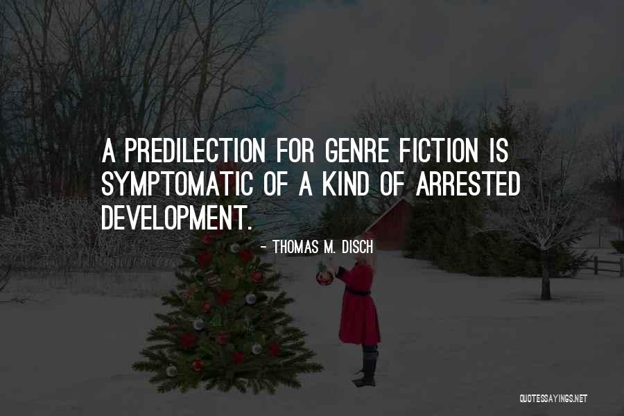 Genre Fiction Quotes By Thomas M. Disch Genre Fiction Quotes By Thomas M. Disch