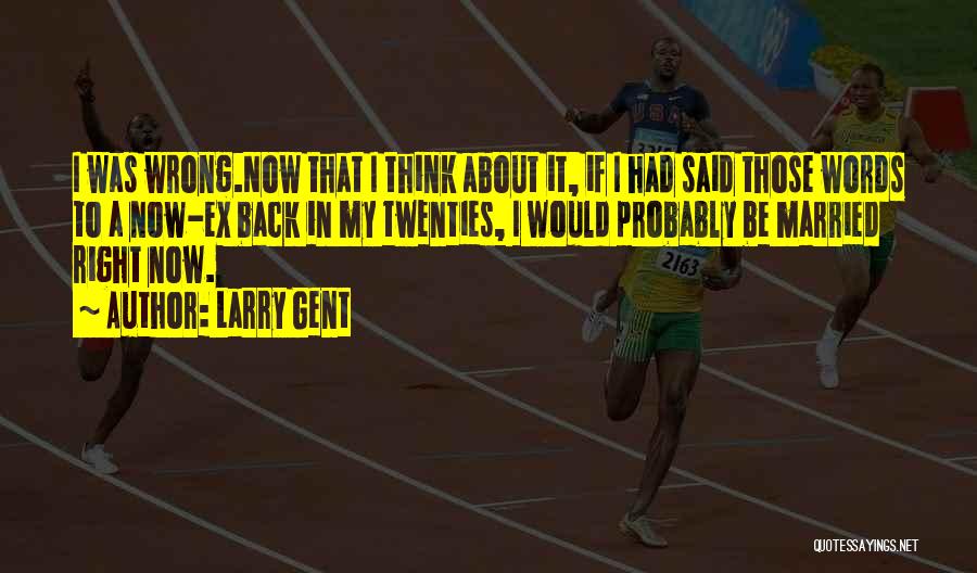 Gent Quotes By Larry Gent