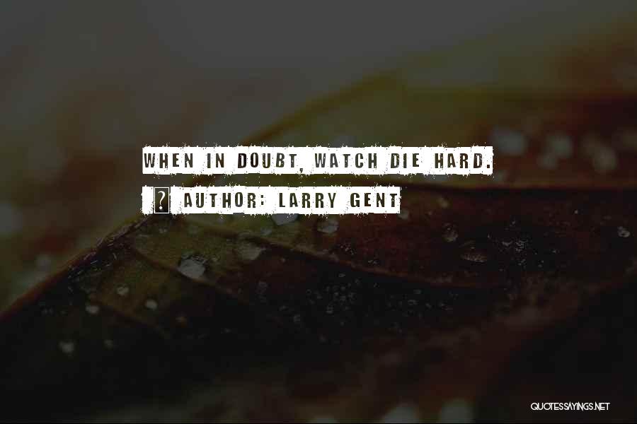 Gent Quotes By Larry Gent
