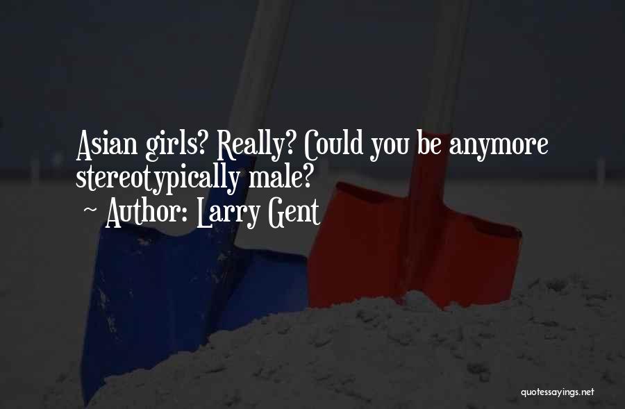 Gent Quotes By Larry Gent