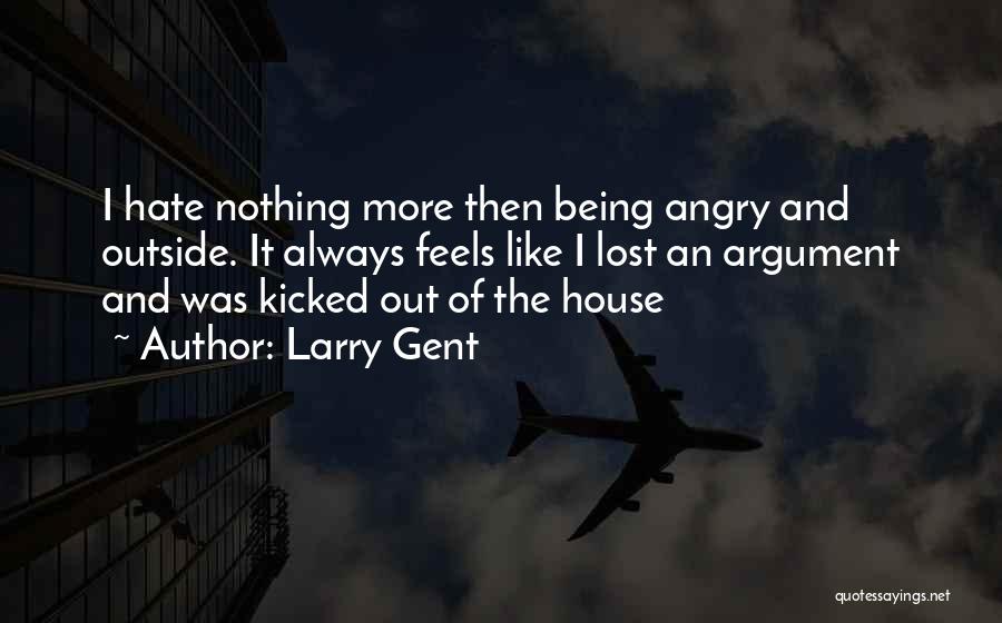 Gent Quotes By Larry Gent