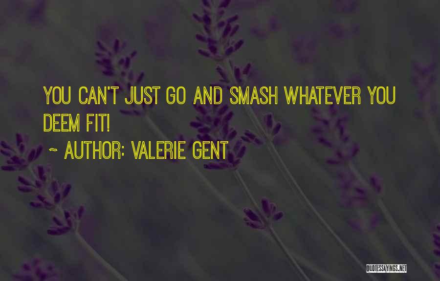 Gent Quotes By Valerie Gent