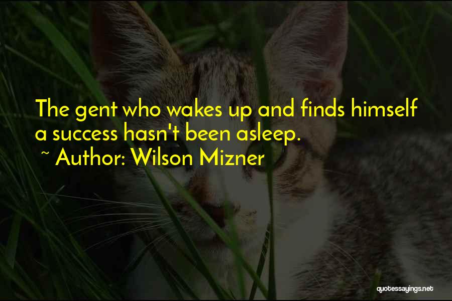 Gent Quotes By Wilson Mizner