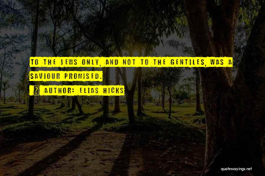 Gentiles Quotes By Elias Hicks